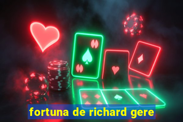 fortuna de richard gere